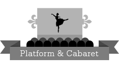 Platform and Cabaret